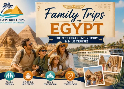 Family Trips to Egypt: Best Kid-Friendly Tours & Nile Cruises for 2026