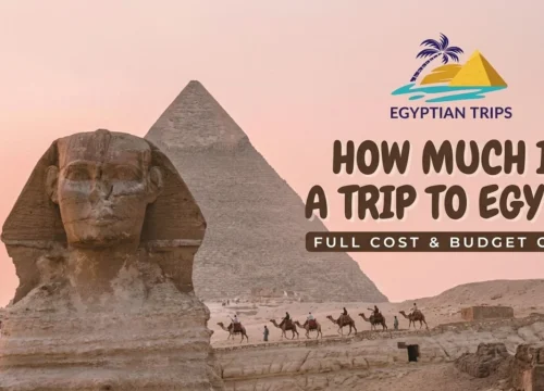 How Much Is a Trip to Egypt? Full 2026 Cost & Budget Guide