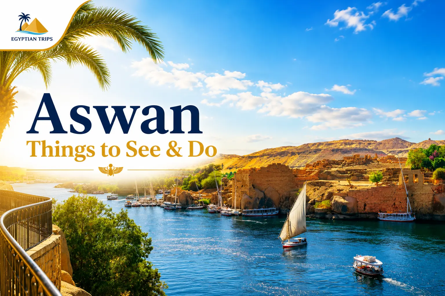Aswan Things to See & Do with EgyptianTrips