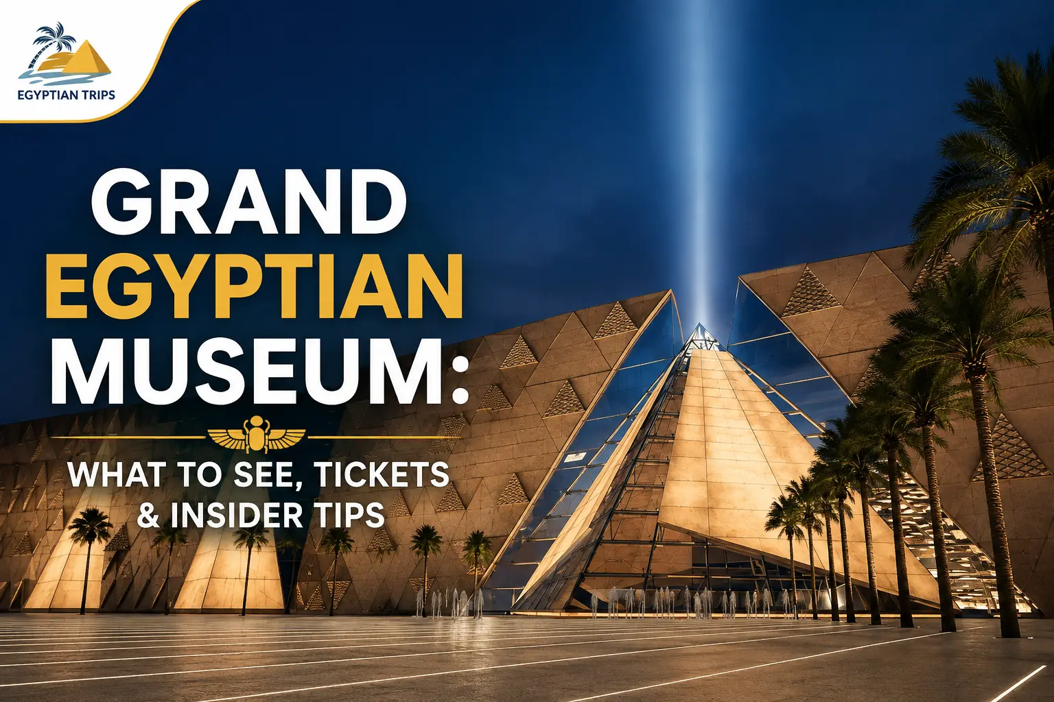 Grand Egyptian Museum with egyptiantrips